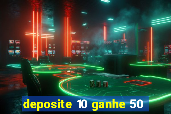 deposite 10 ganhe 50